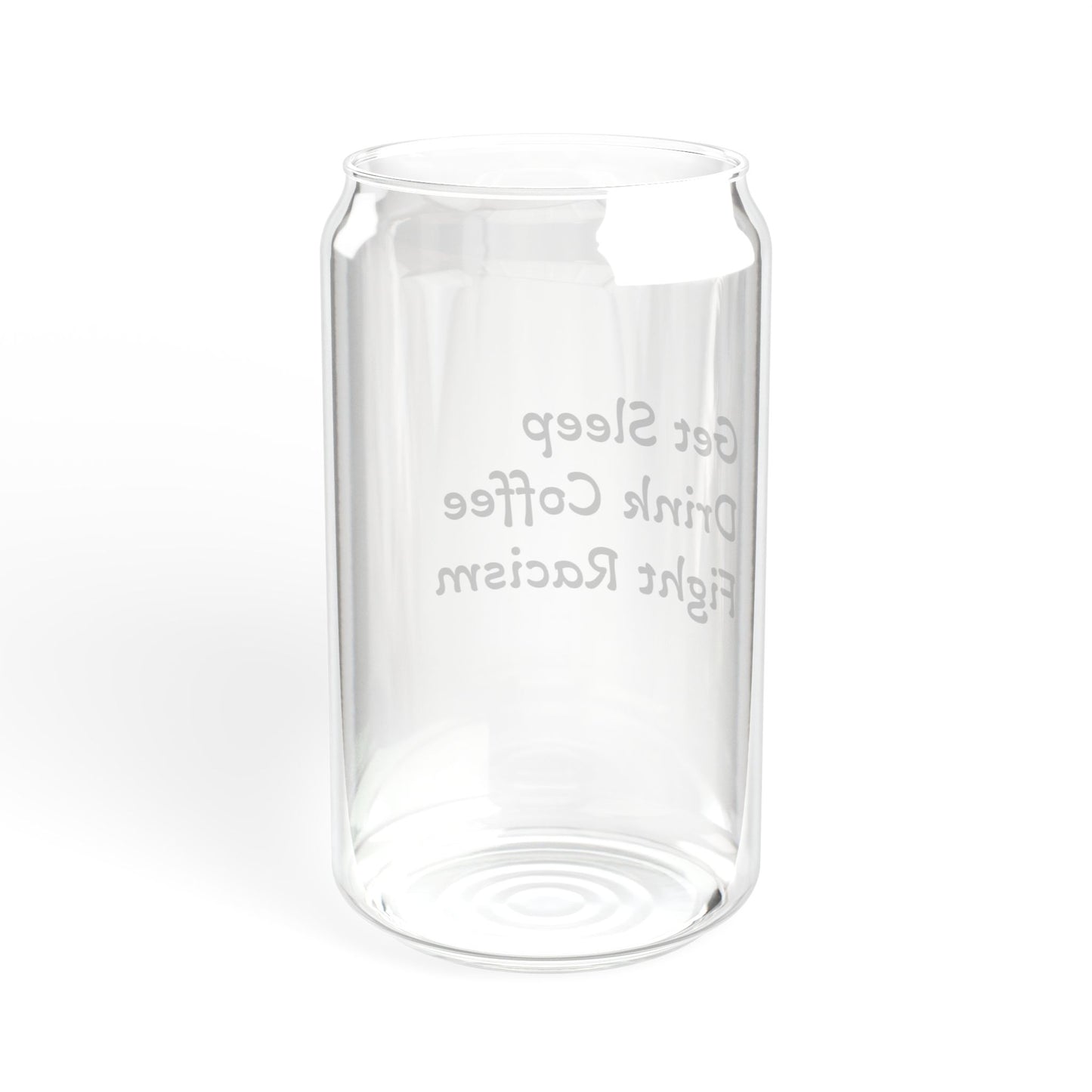 Get Sleep, Drink Coffee, Fight Racism Sipper Glass – 16oz with Straw