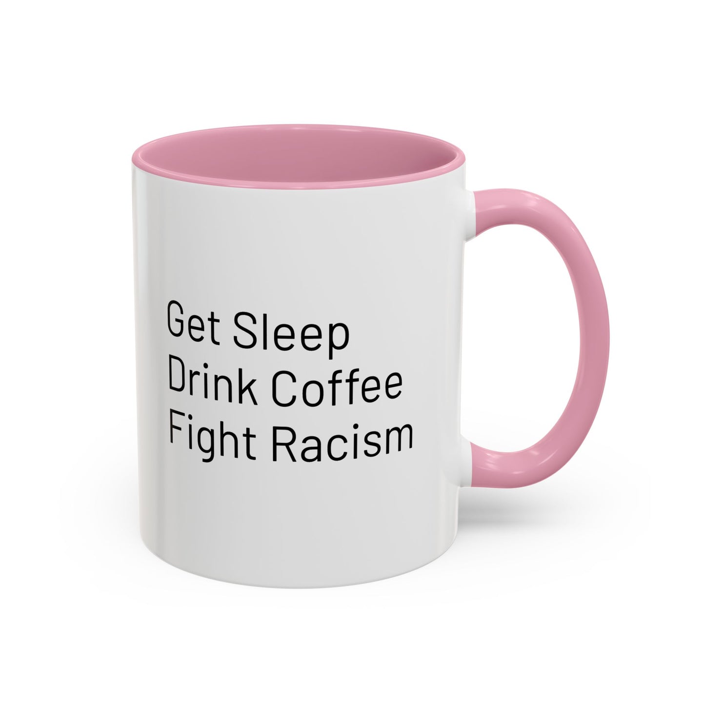 Get Sleep Drink Coffee Fight Racism, Colorful Mug (11oz or 15oz)
