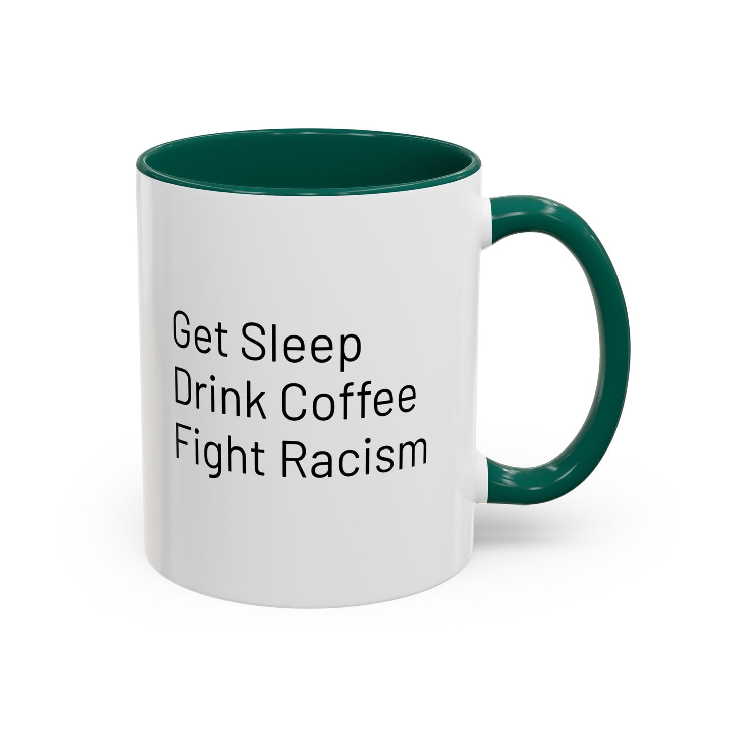 Get Sleep Drink Coffee Fight Racism, Colorful Mug (11oz or 15oz)