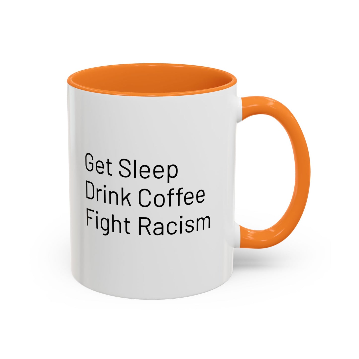 Get Sleep Drink Coffee Fight Racism, Colorful Mug (11oz or 15oz)