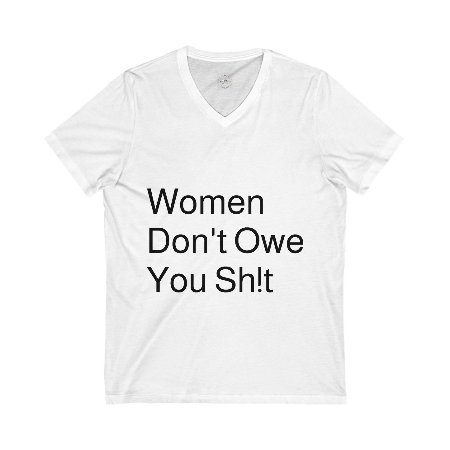 Woman Don't Owe You Sh!t Unisex Jersey Short Sleeve V-Neck Tee