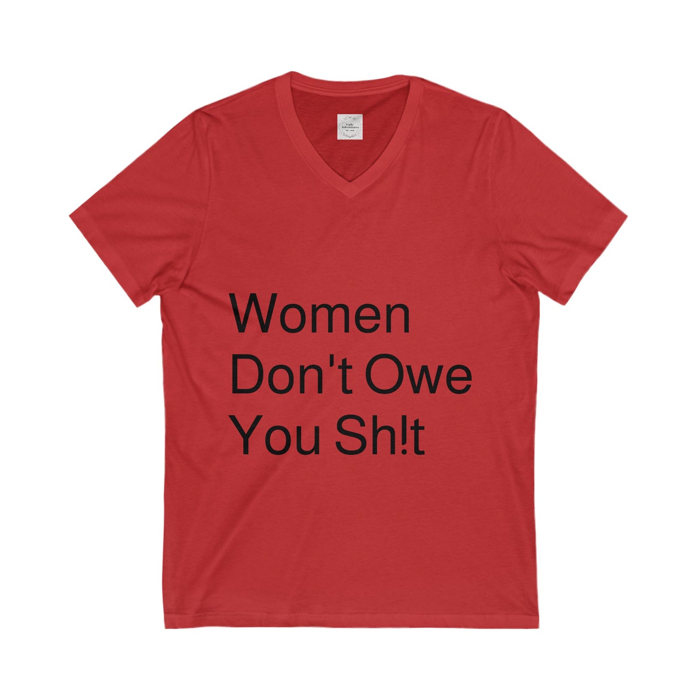 Woman Don't Owe You Sh!t Unisex Jersey Short Sleeve V-Neck Tee