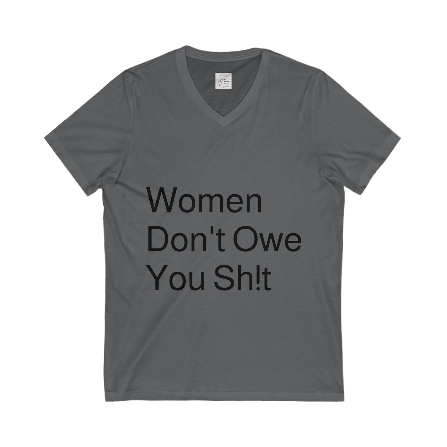 Woman Don't Owe You Sh!t Unisex Jersey Short Sleeve V-Neck Tee