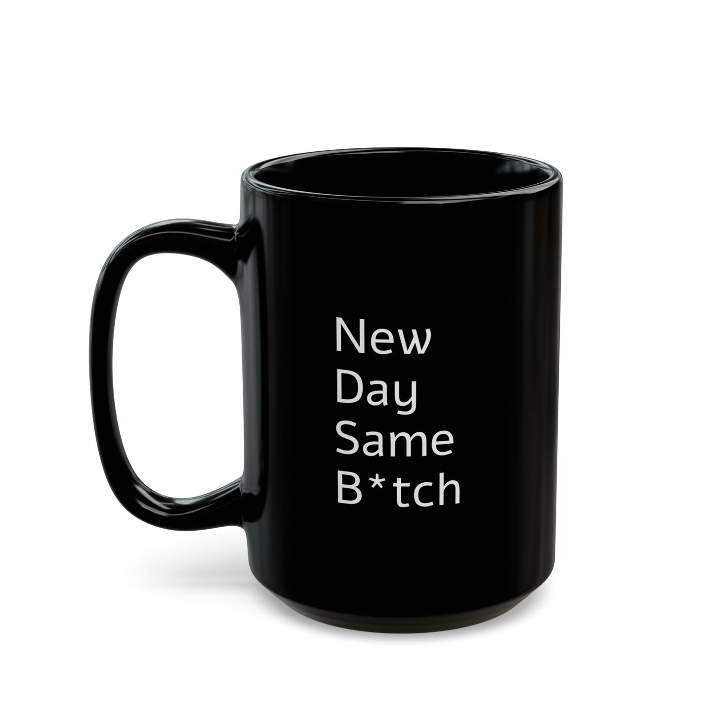 Coffee Mug - Funny Black Ceramic Mug with 'New Day Same Bitch' Design