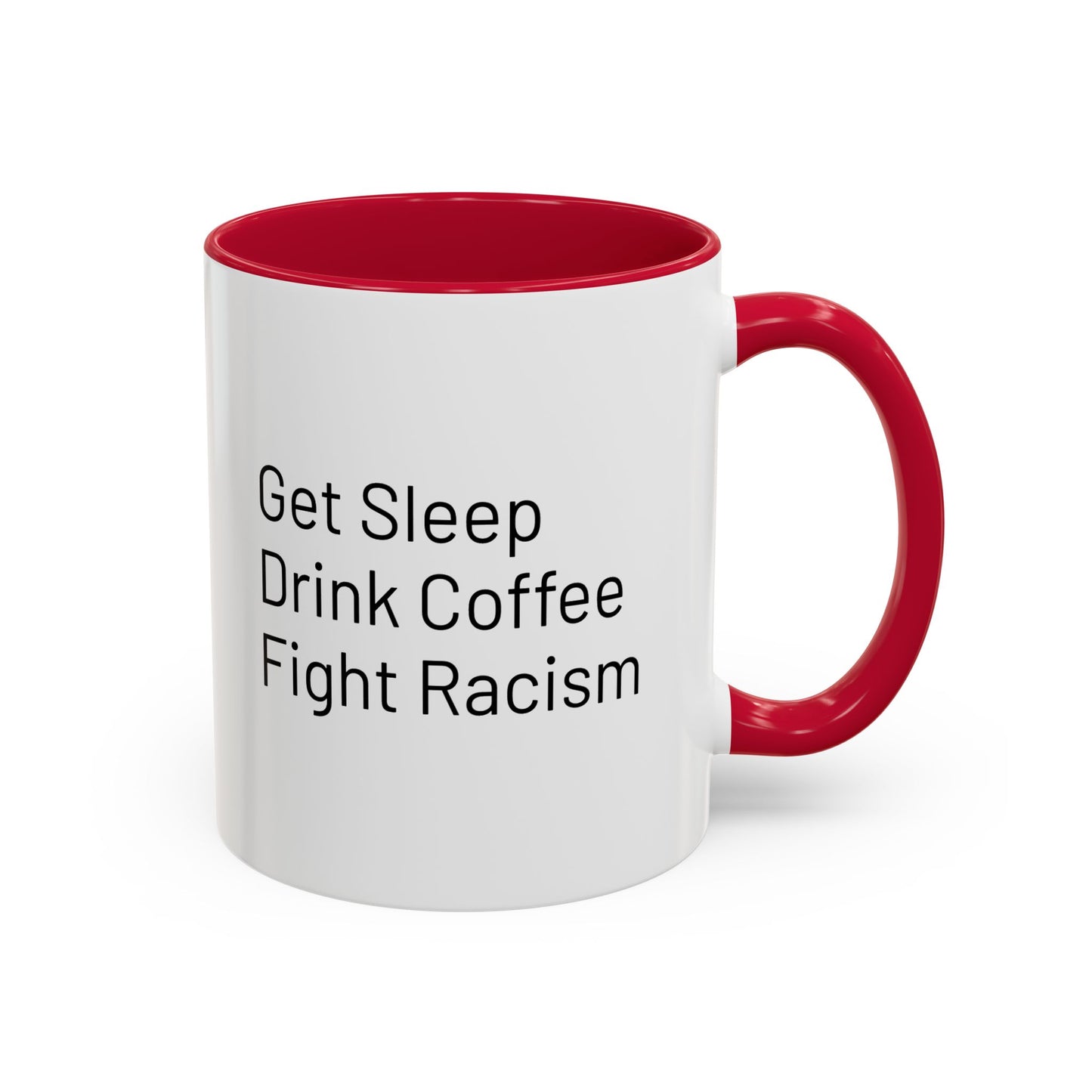 Get Sleep Drink Coffee Fight Racism, Colorful Mug (11oz or 15oz)