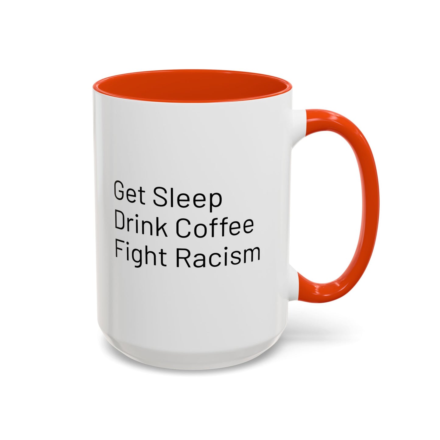 Get Sleep Drink Coffee Fight Racism, Colorful Mug (11oz or 15oz)