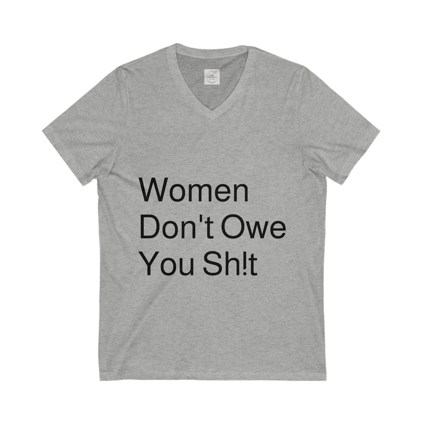 Woman Don't Owe You Sh!t Unisex Jersey Short Sleeve V-Neck Tee