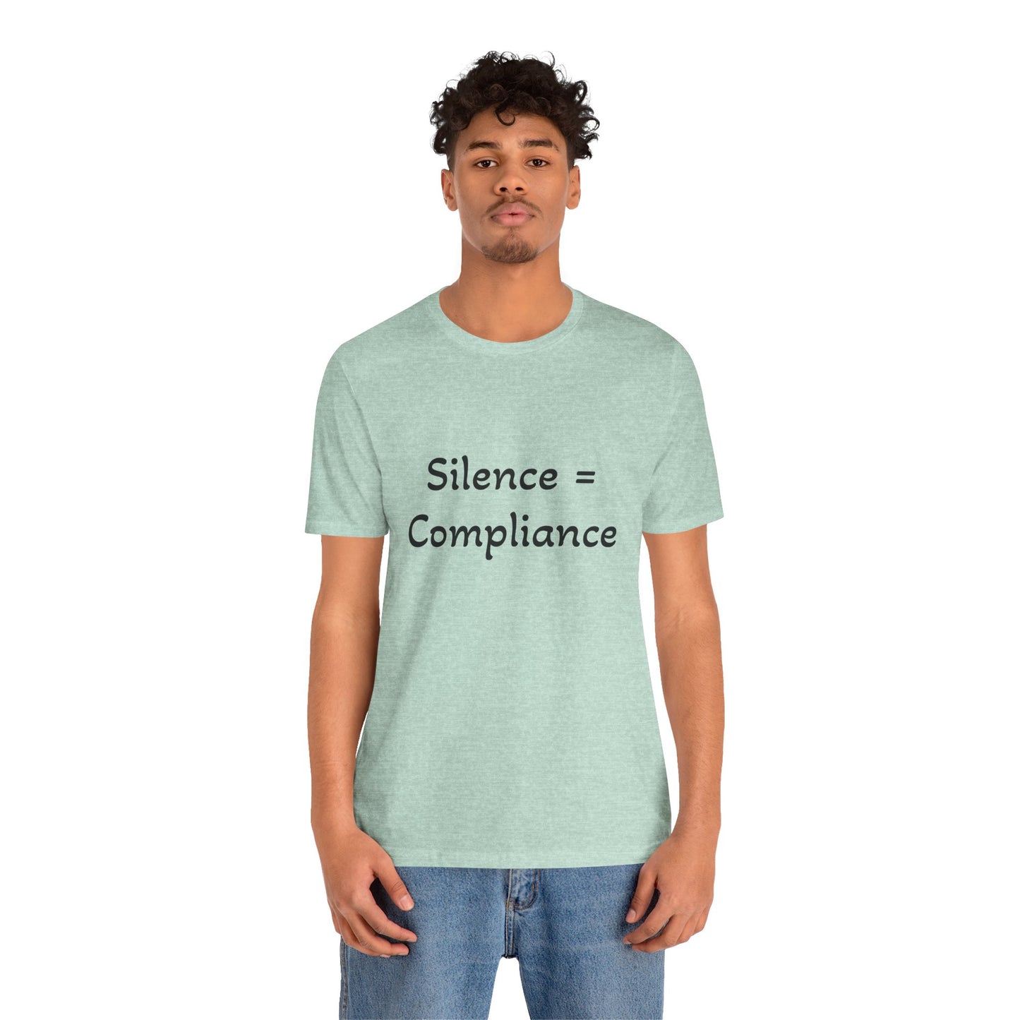 Silence is Compliance Unisex Tee Shirt - Resist Power Statement Shirt