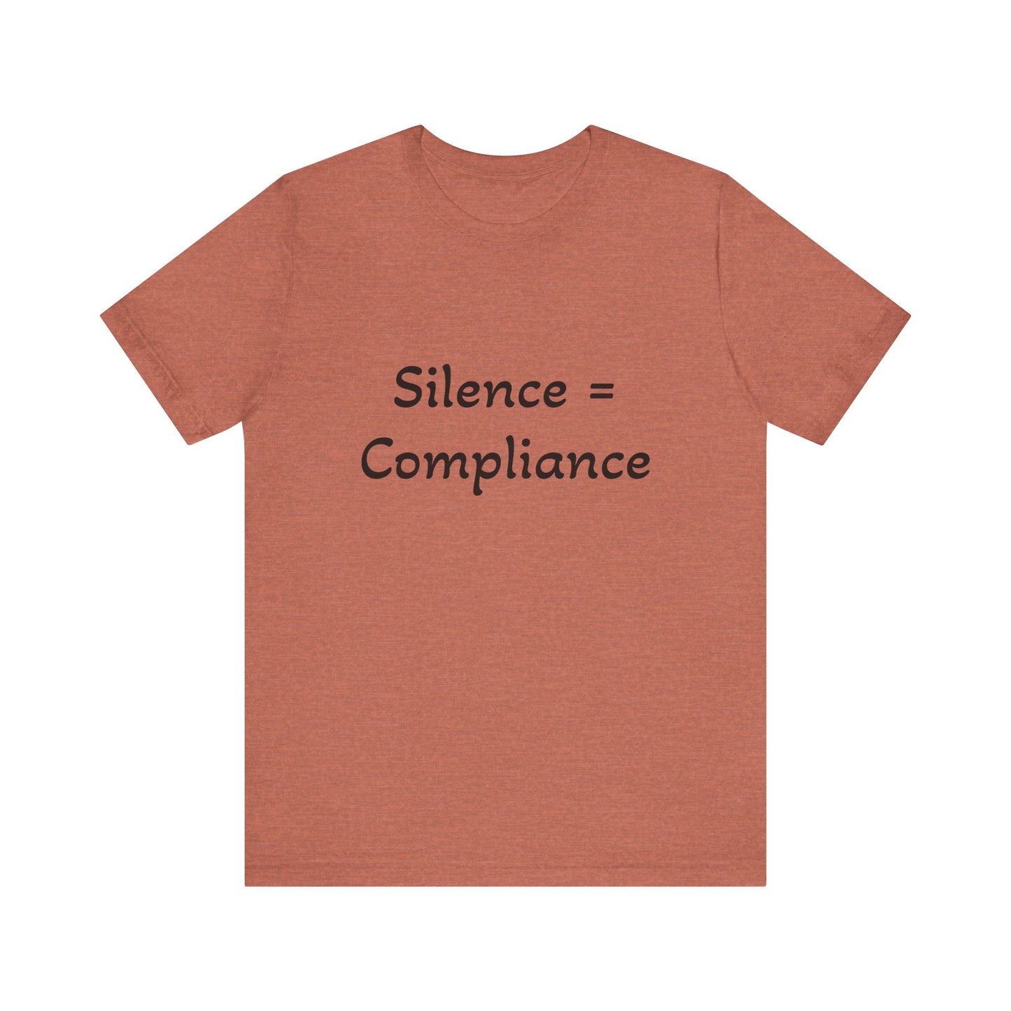 Silence is Compliance Unisex Tee Shirt - Resist Power Statement Shirt