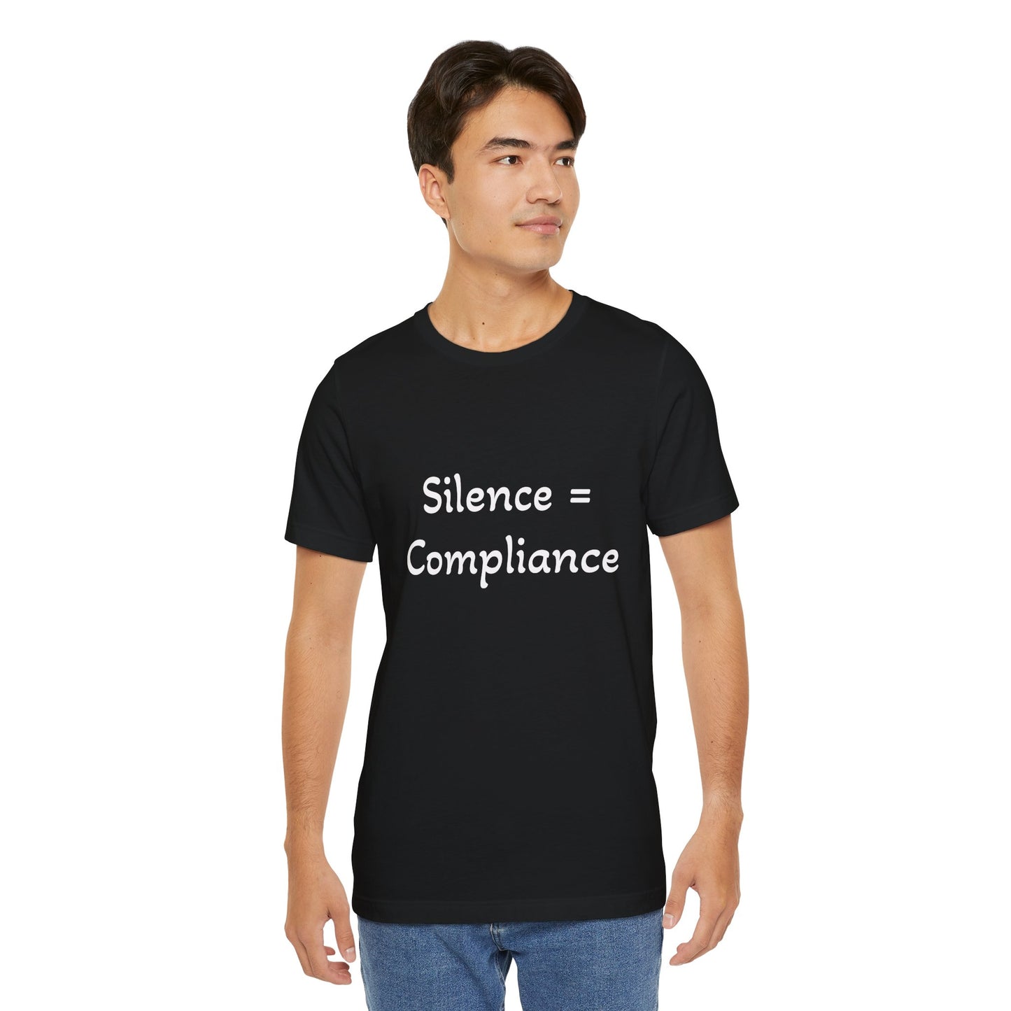Silence is Compliance Unisex Tee Shirt - Resist Power Statement Shirt