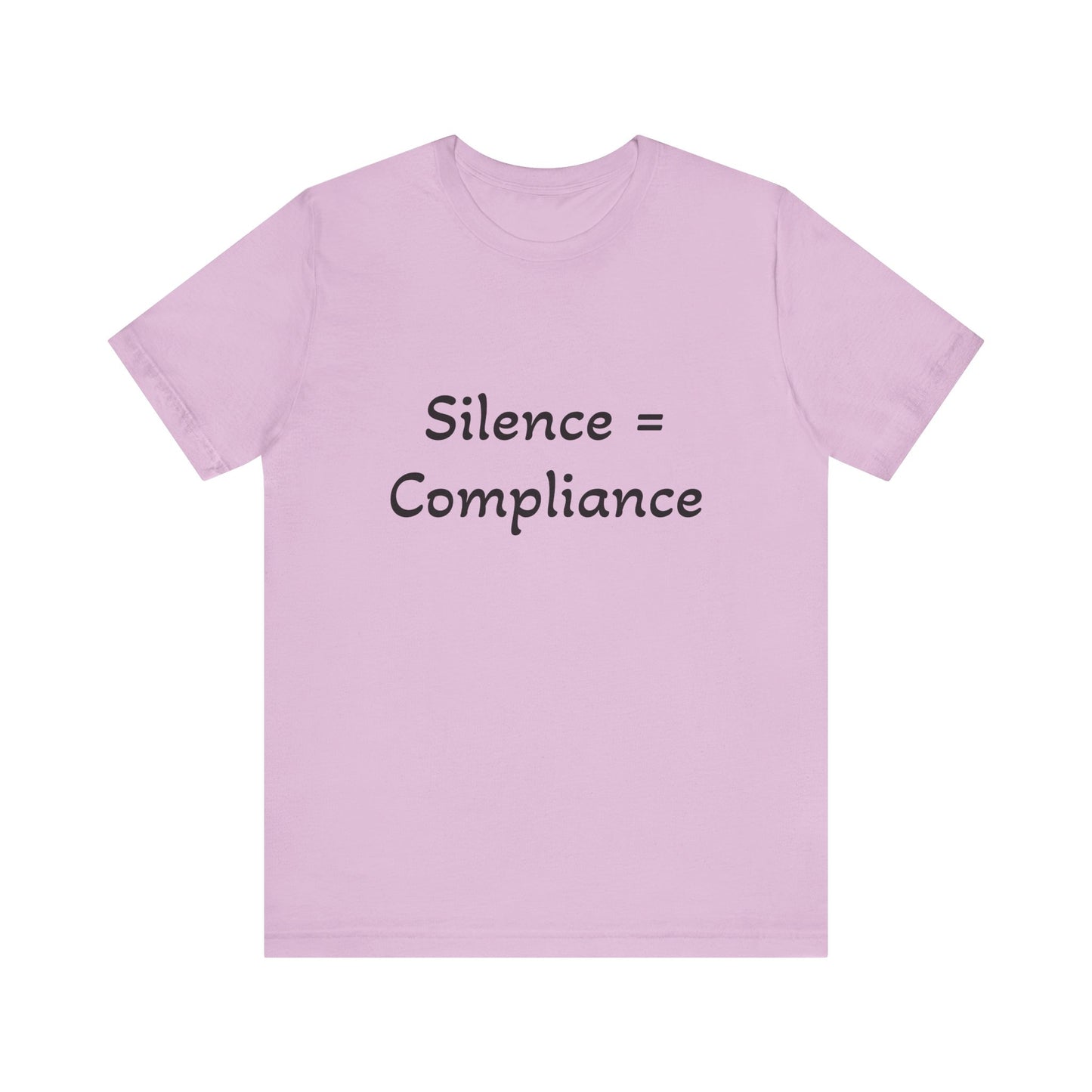 Silence is Compliance Unisex Tee Shirt - Resist Power Statement Shirt