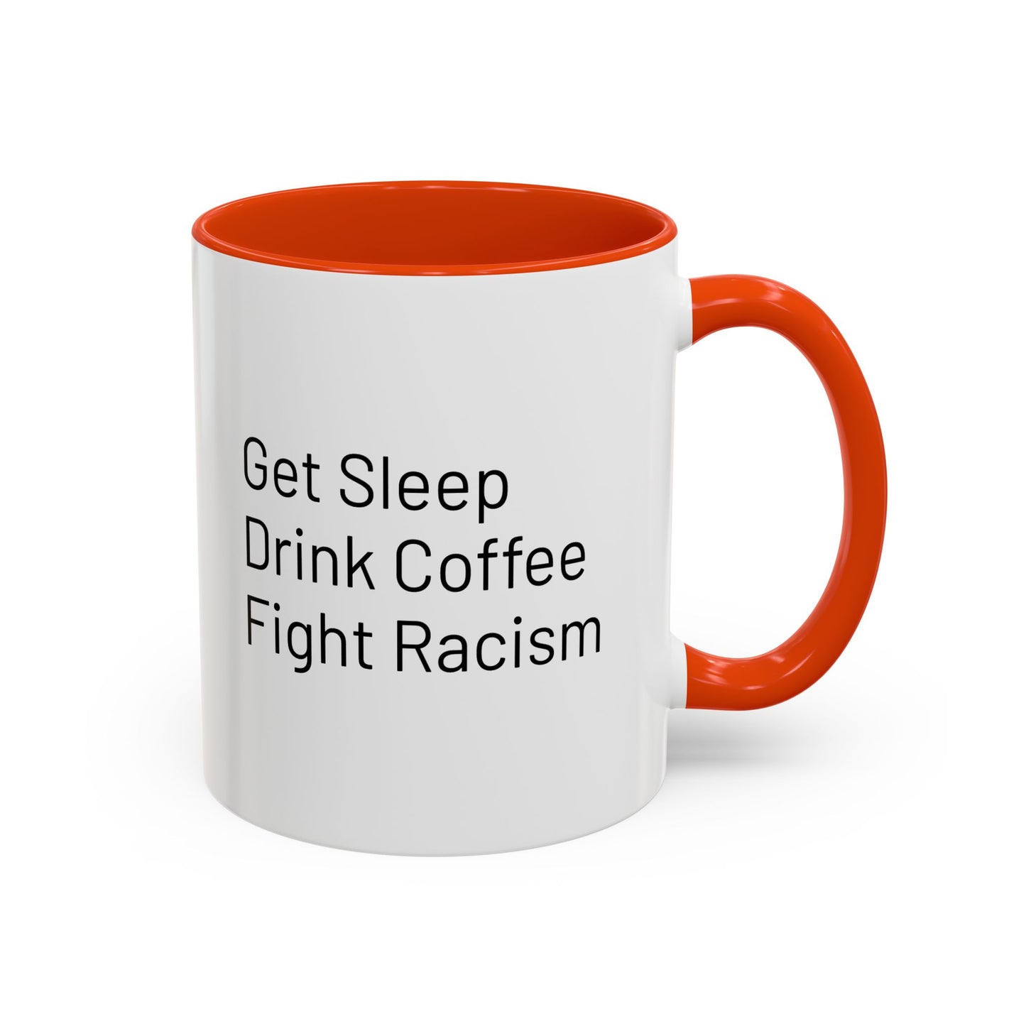 Get Sleep Drink Coffee Fight Racism, Colorful Mug (11oz or 15oz)