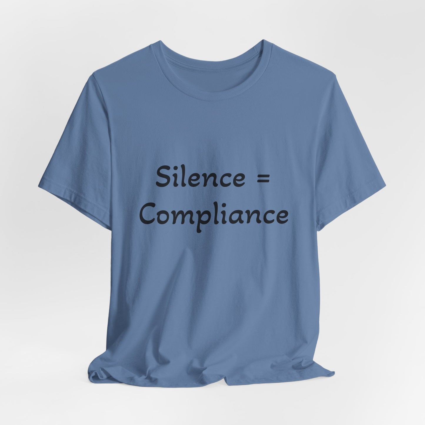 Silence is Compliance Unisex Tee Shirt - Resist Power Statement Shirt