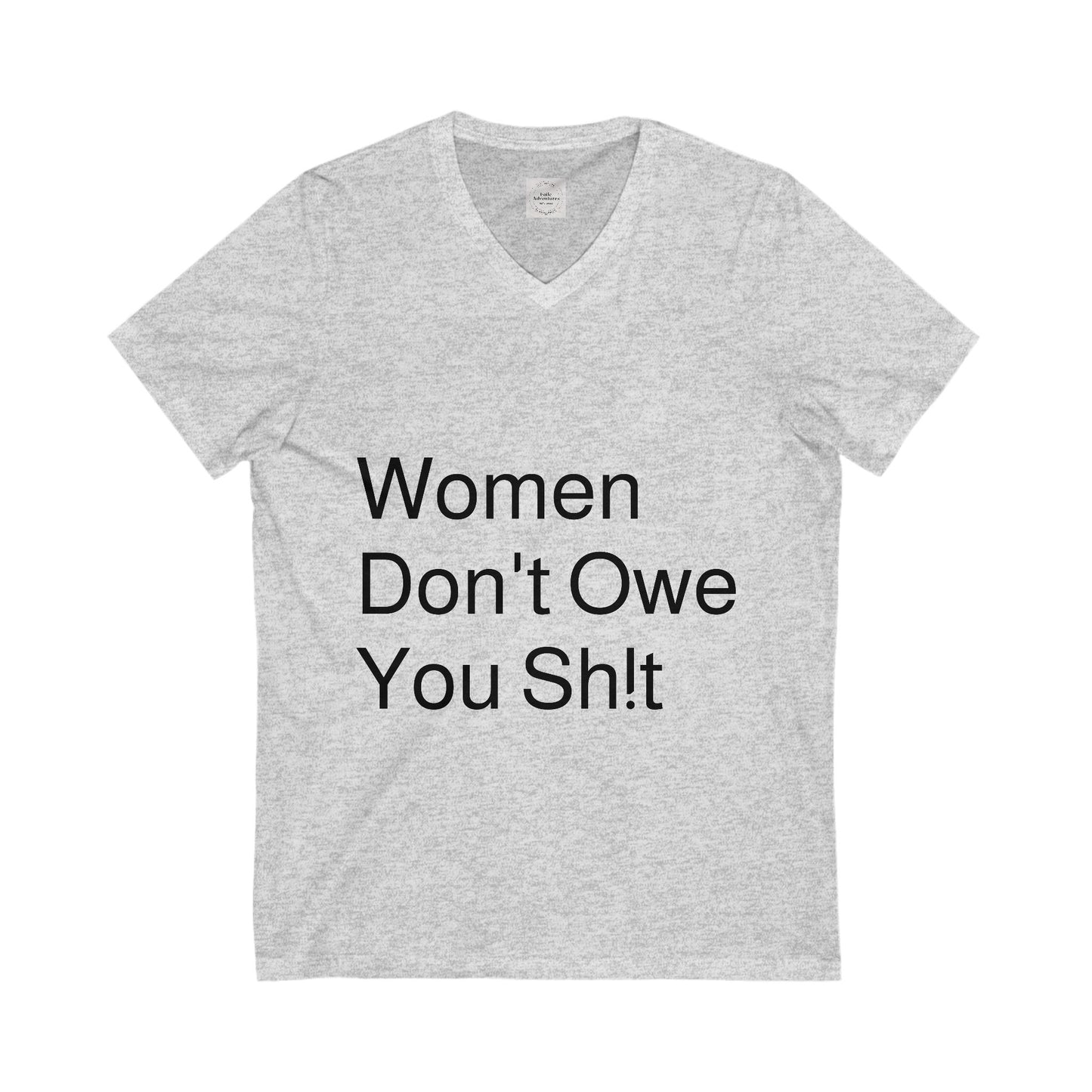 Woman Don't Owe You Sh!t Unisex Jersey Short Sleeve V-Neck Tee