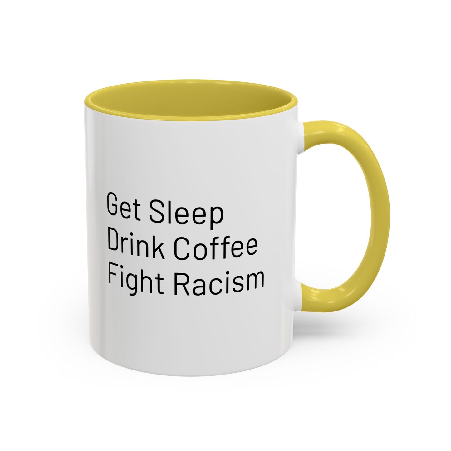 Get Sleep Drink Coffee Fight Racism, Colorful Mug (11oz or 15oz)
