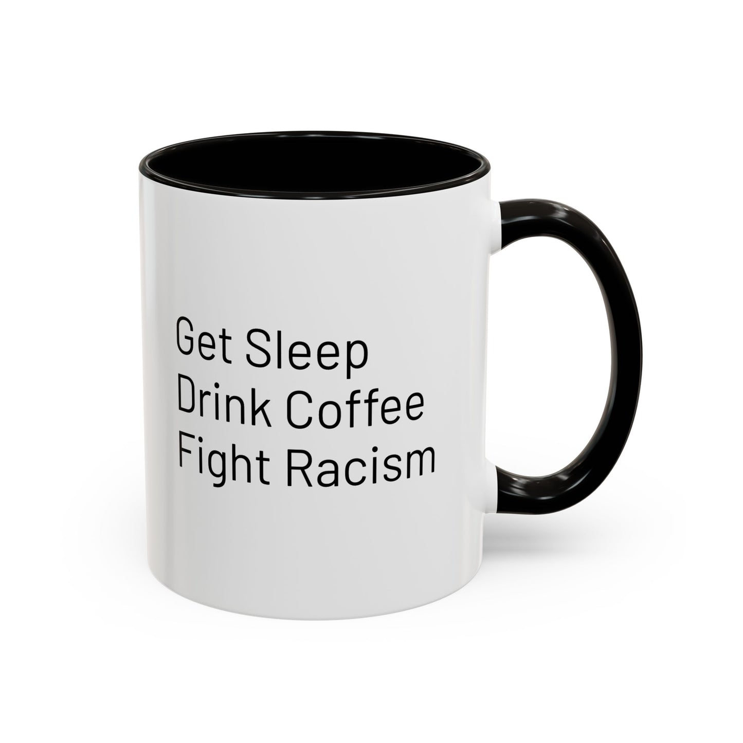 Get Sleep Drink Coffee Fight Racism, Colorful Mug (11oz or 15oz)