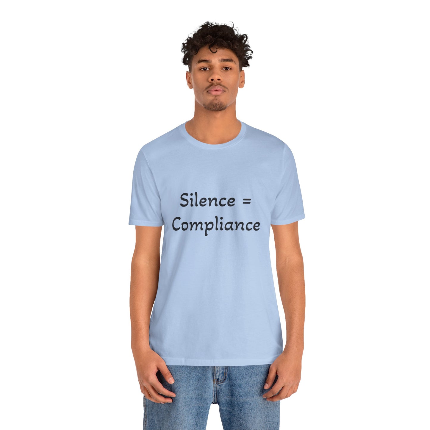 Silence is Compliance Unisex Tee Shirt - Resist Power Statement Shirt