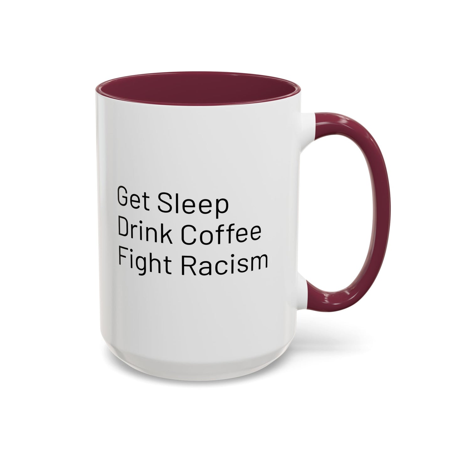 Get Sleep Drink Coffee Fight Racism, Colorful Mug (11oz or 15oz)
