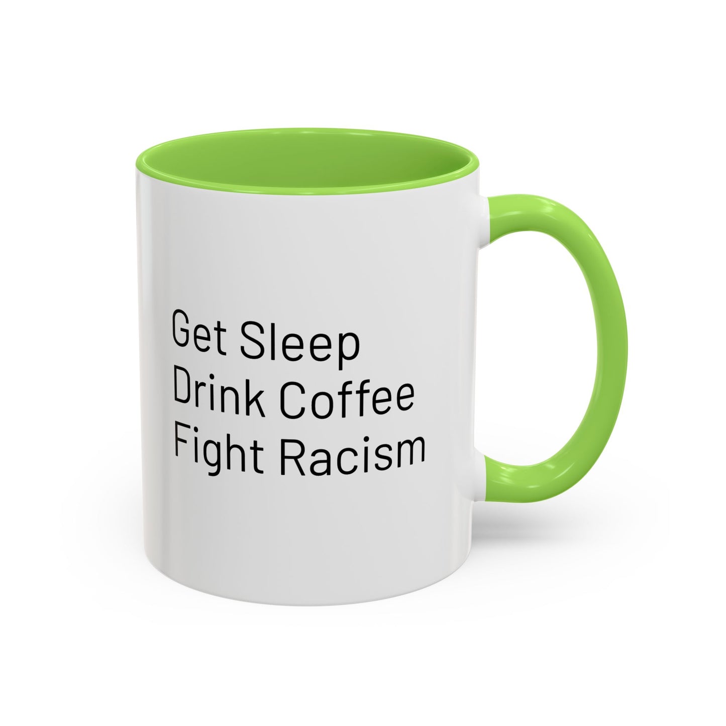 Get Sleep Drink Coffee Fight Racism, Colorful Mug (11oz or 15oz)