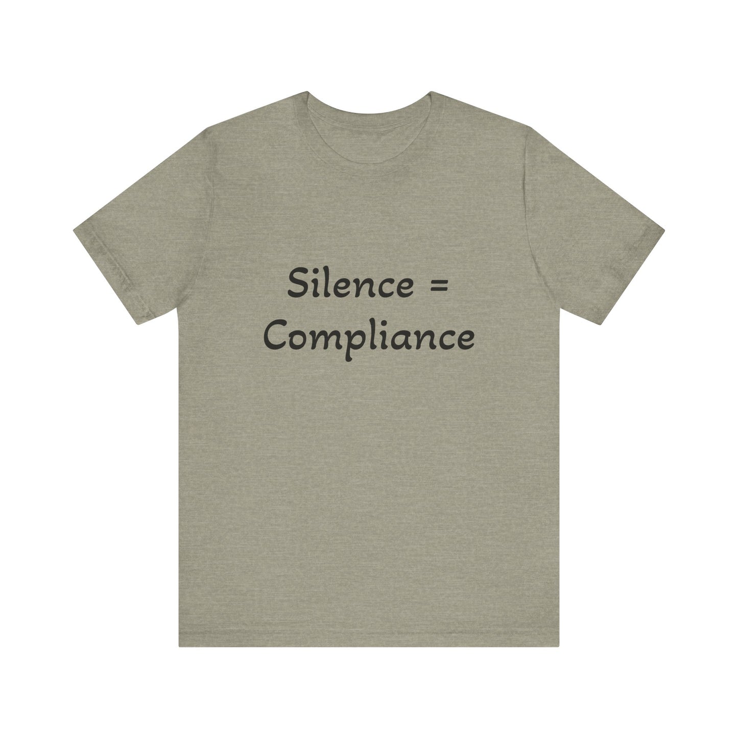 Silence is Compliance Unisex Tee Shirt - Resist Power Statement Shirt