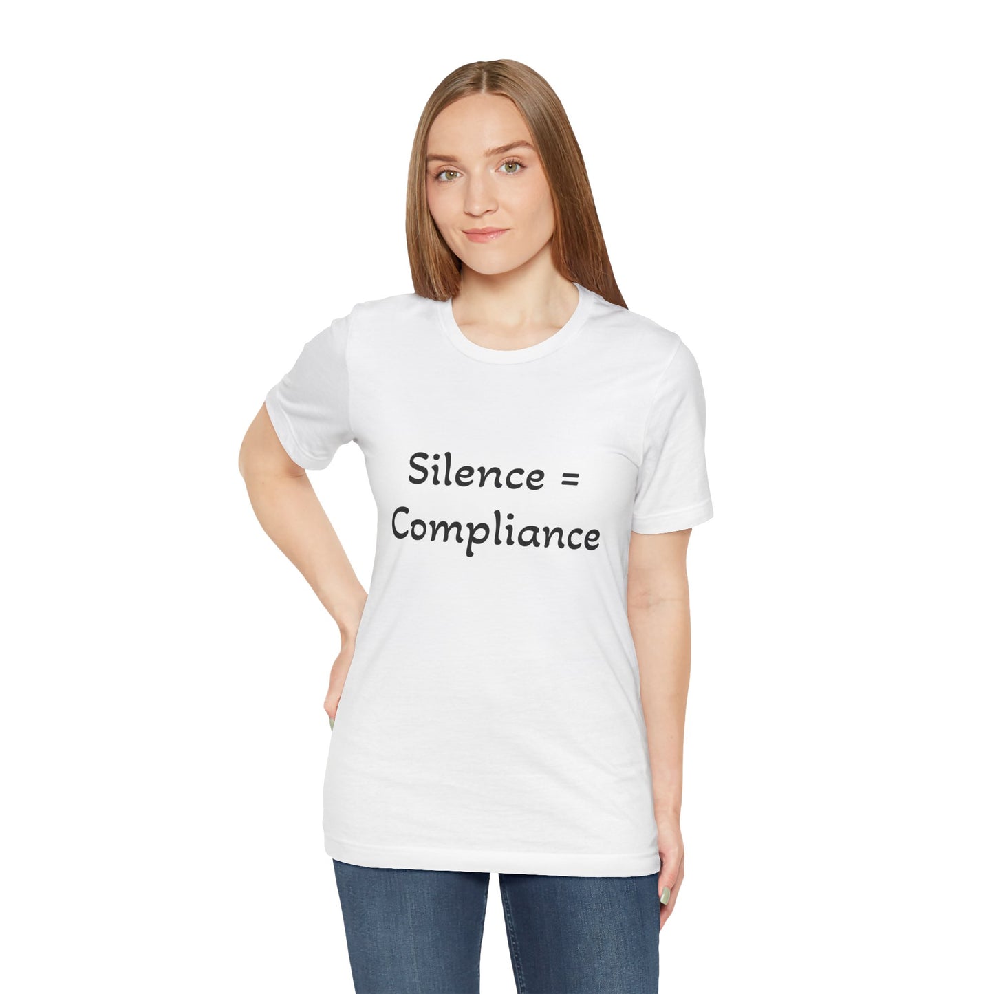 Silence is Compliance Unisex Tee Shirt - Resist Power Statement Shirt