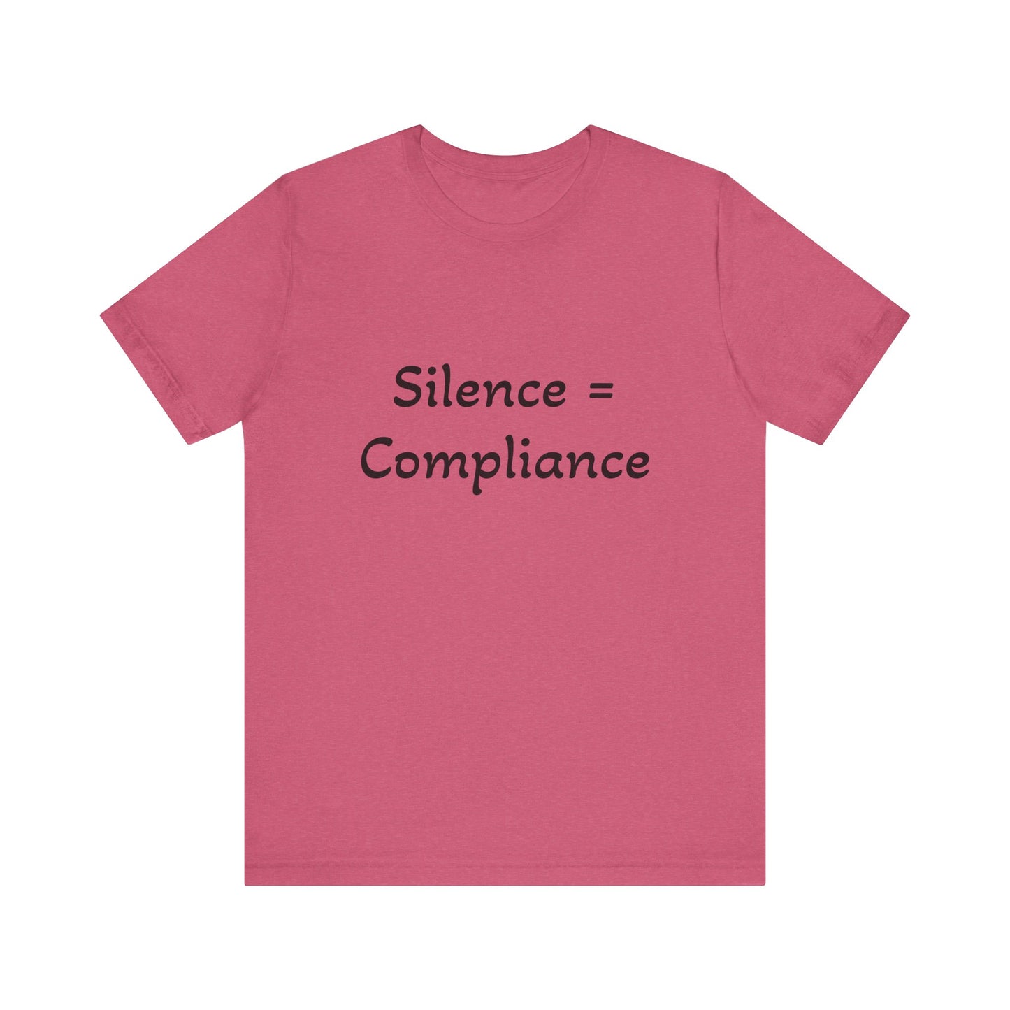 Silence is Compliance Unisex Tee Shirt - Resist Power Statement Shirt